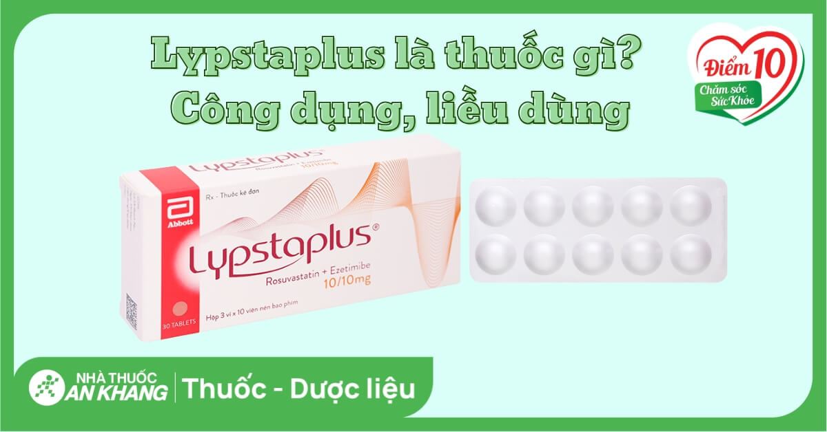 Lypstaplus là thuốc gì? Công dụng, liều dùng và tác dụng phụ