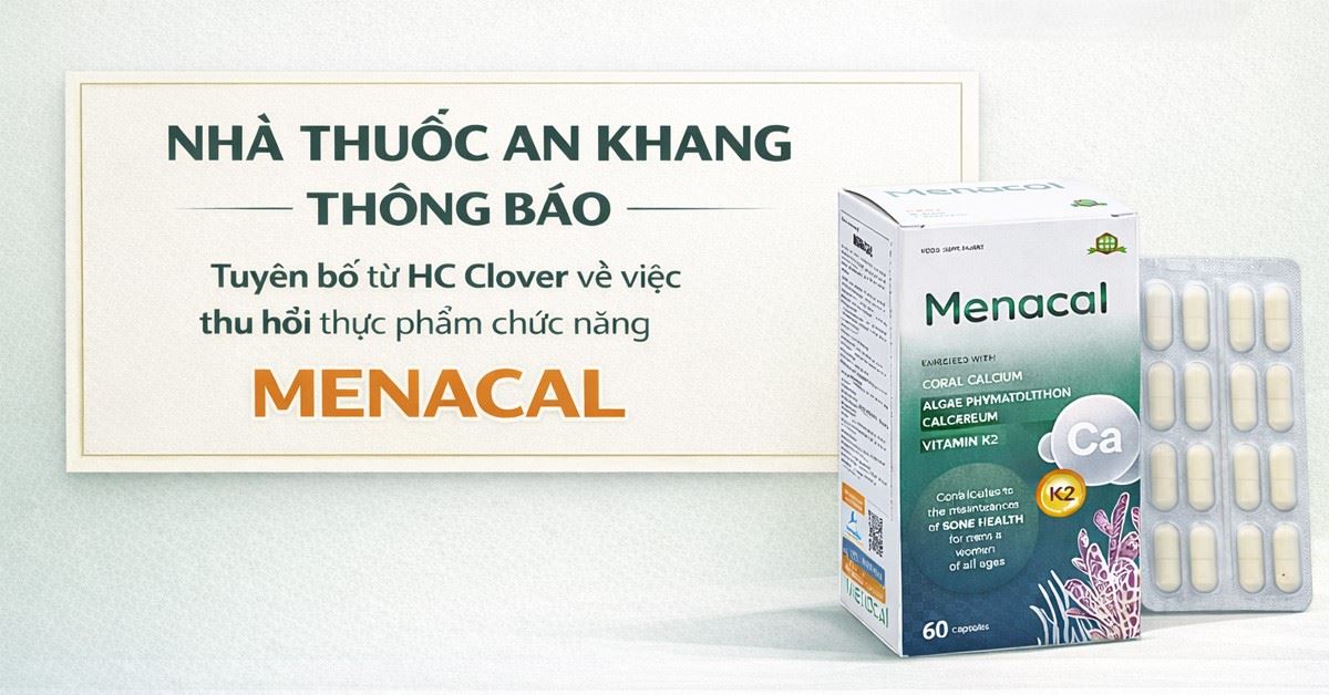 Nhà thuốc An Khang thông tin về tuyên bố chính thức của HC Clover liên quan việc thu hồi thực phẩm chức năng Menacal