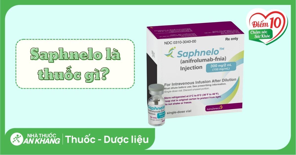 Saphnelo là thuốc gì? Liệu pháp đột phá cho bệnh Lupus