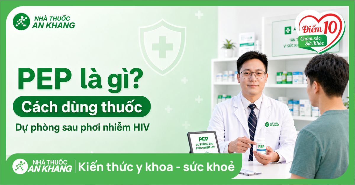 PEP là gì? Cách dùng thuốc dự phòng sau phơi nhiễm HIV