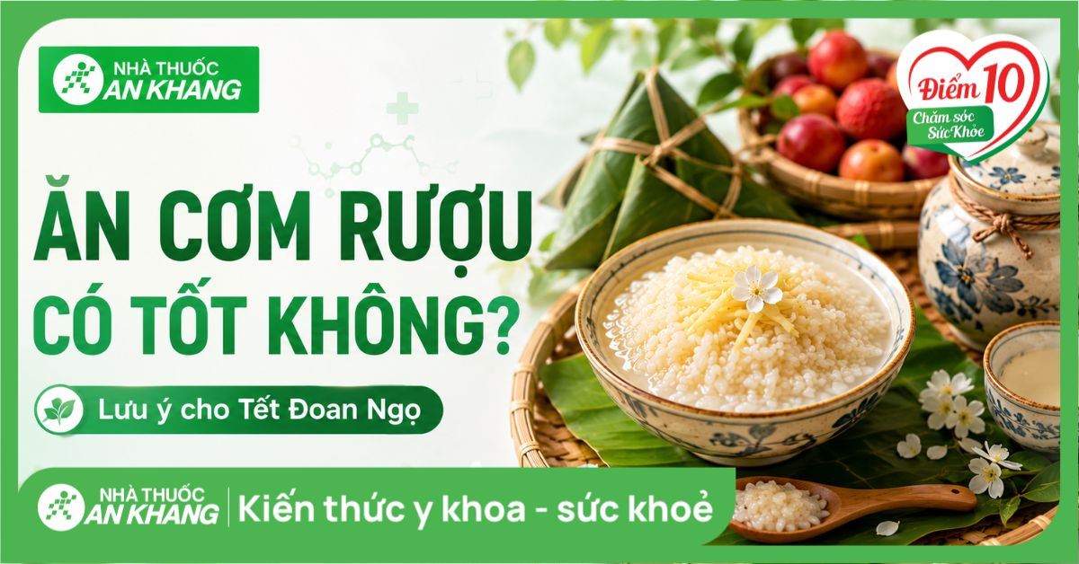 Ăn cơm rượu có tốt không? Lưu ý cho Tết Đoan Ngọ