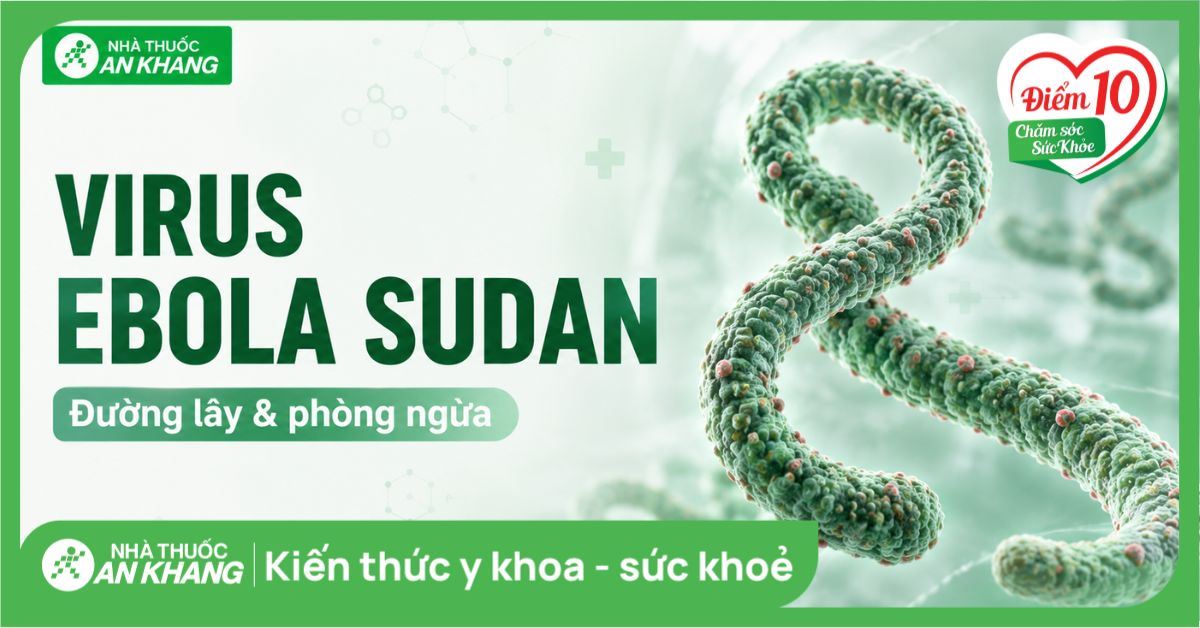 Virus Ebola Sudan là gì? Triệu chứng, đường lây nhiễm và phòng ngừa