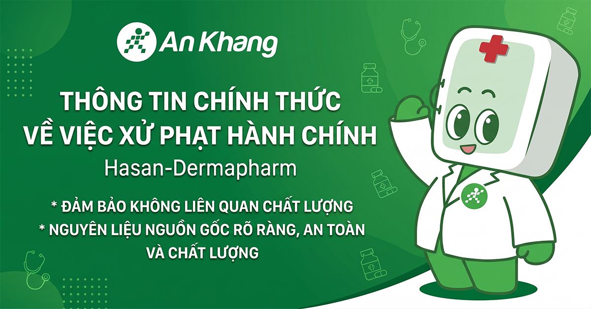 Nhà thuốc An Khang cập nhật thông tin chính thức về việc xử phạt hành chính của Hasan – Dermapharm