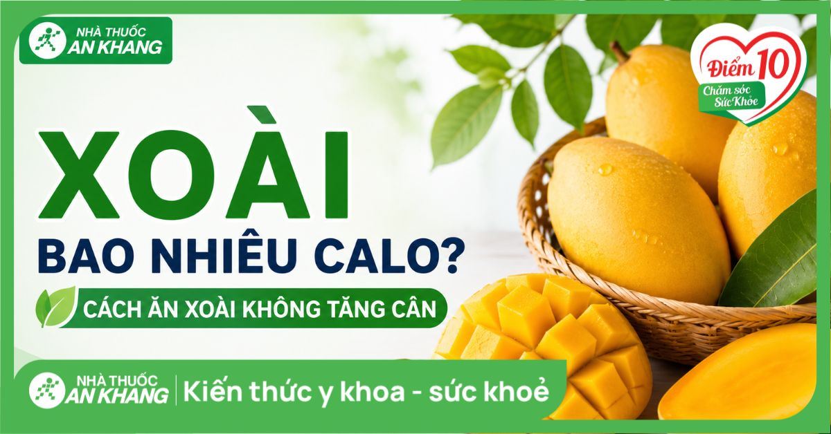 Xoài bao nhiêu calo? Cách ăn xoài không tăng cân