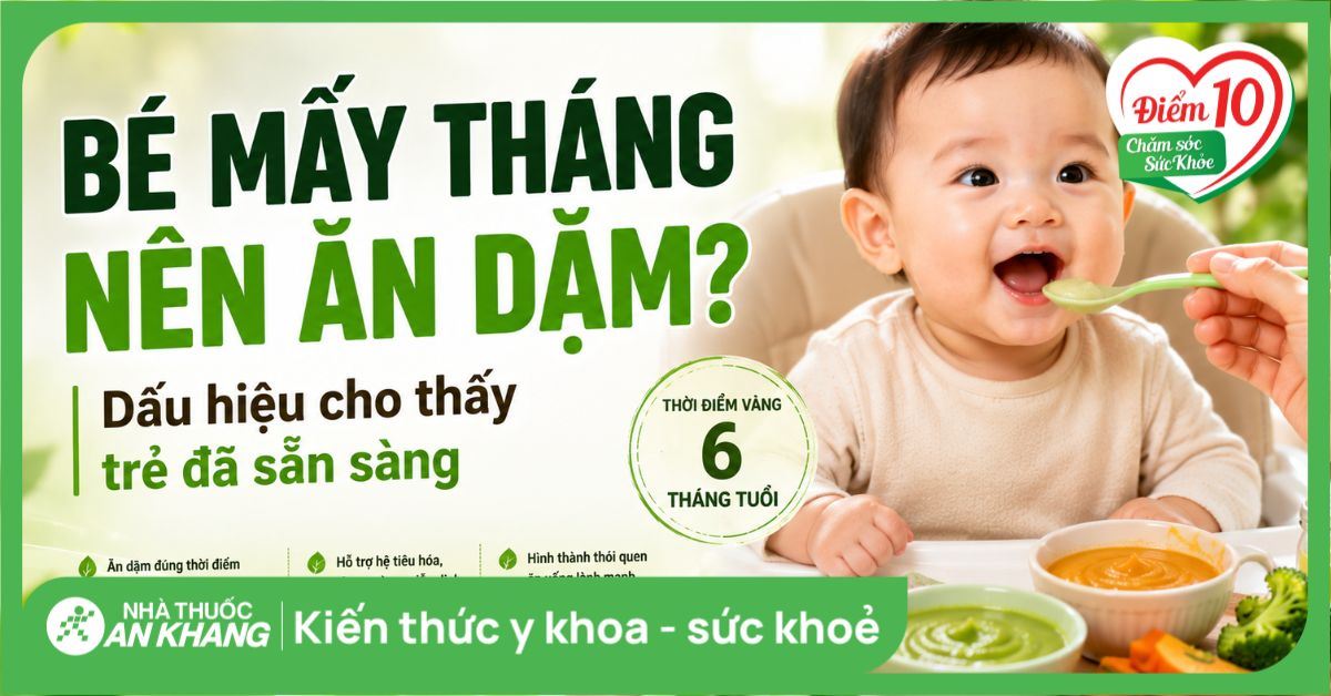 Bé mấy tháng nên ăn dặm? Dấu hiệu cho thấy trẻ đã sẵn sàng