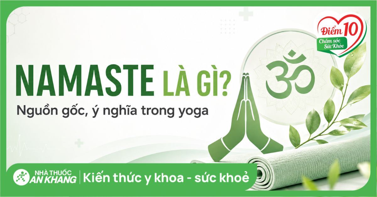 Namaste là gì? Nguồn gốc, ý nghĩa và cách chào đúng trong yoga