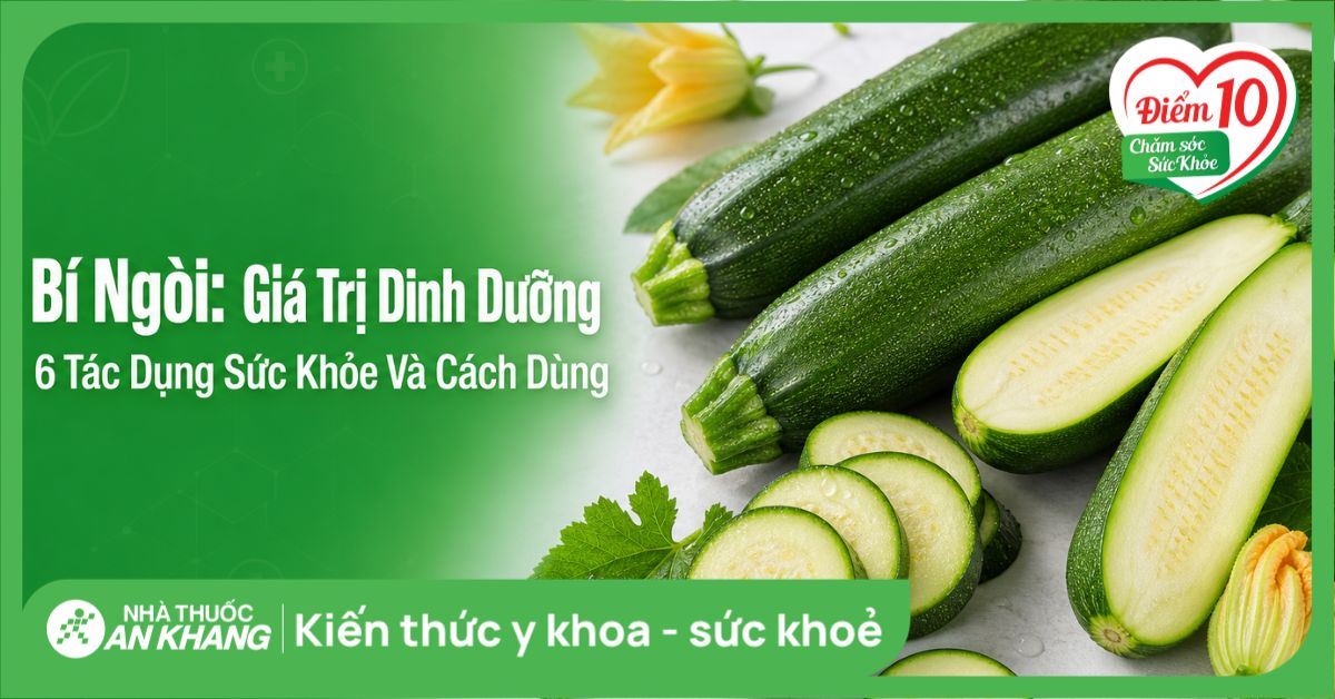 Bí ngòi: giá trị dinh dưỡng, 6 tác dụng sức khỏe và cách dùng