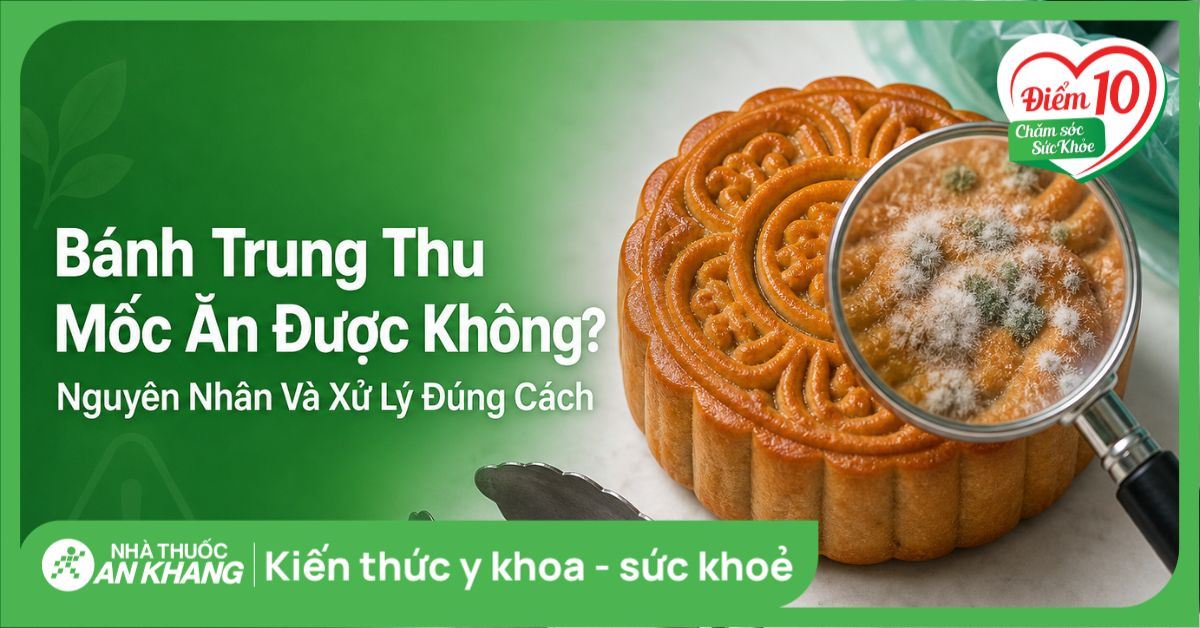 Bánh trung thu mốc ăn được không? Nguyên nhân và xử lý đúng cách