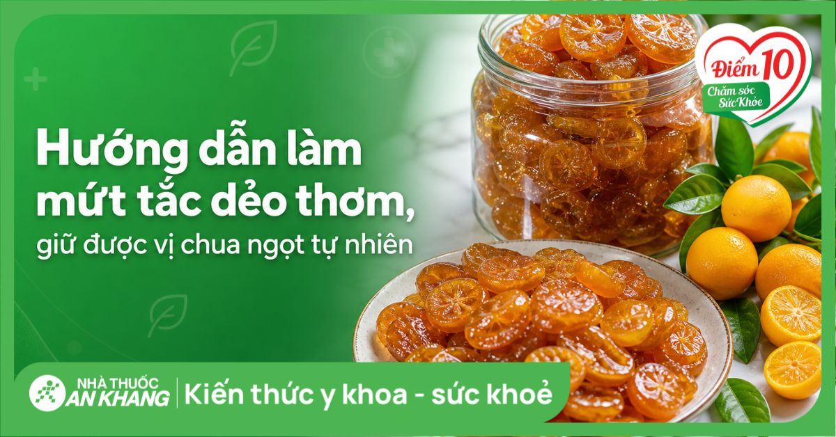 Hướng dẫn làm mứt tắc dẻo thơm, giữ được vị chua ngọt tự nhiên