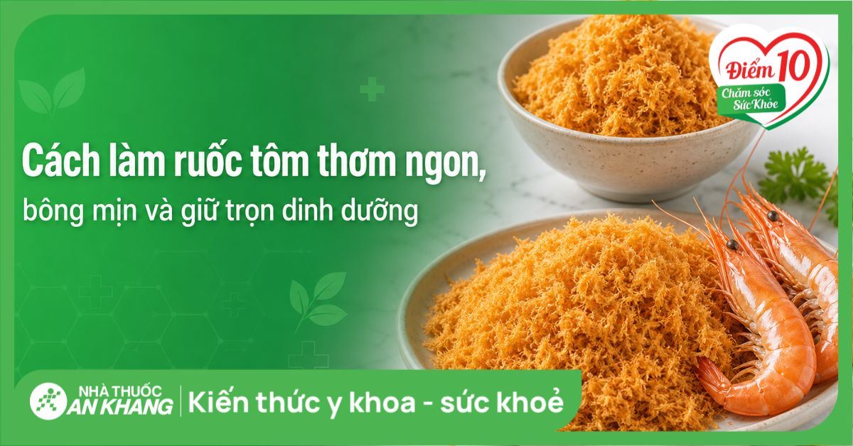 Cách làm ruốc tôm thơm ngon, bông mịn và giữ trọn dinh dưỡng