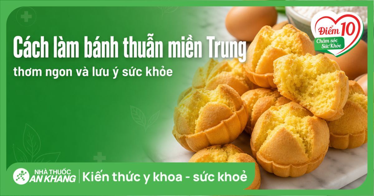 Cách làm bánh thuẫn miền Trung thơm ngon và lưu ý sức khoẻ