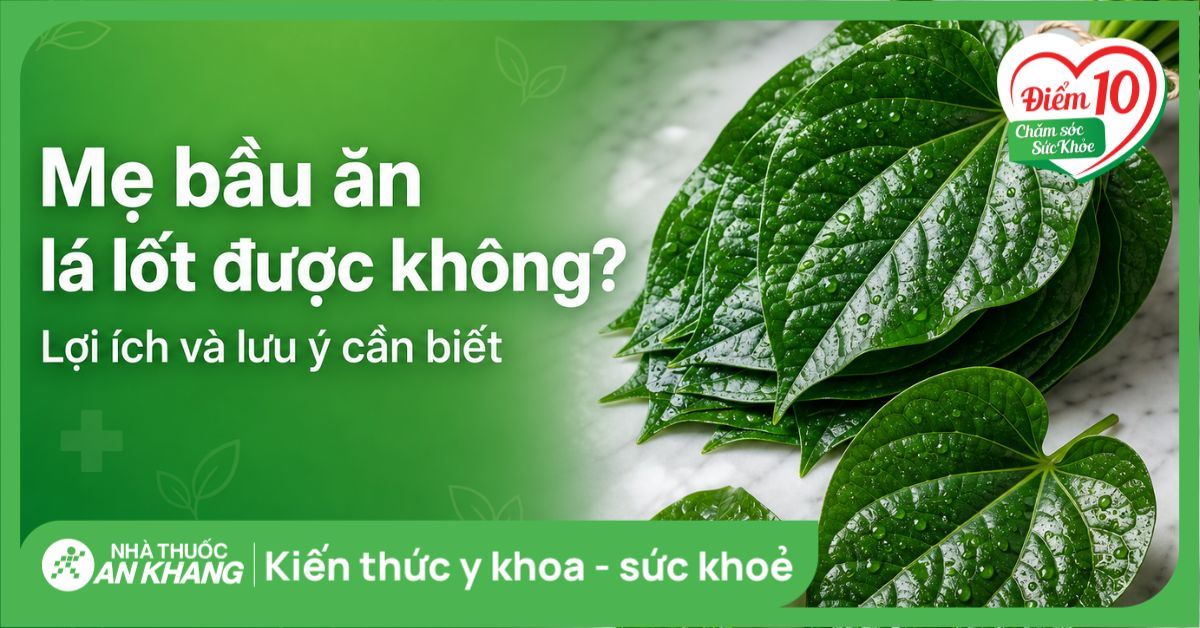 Mẹ bầu ăn lá lốt được không? Lợi ích và lưu ý cần biết