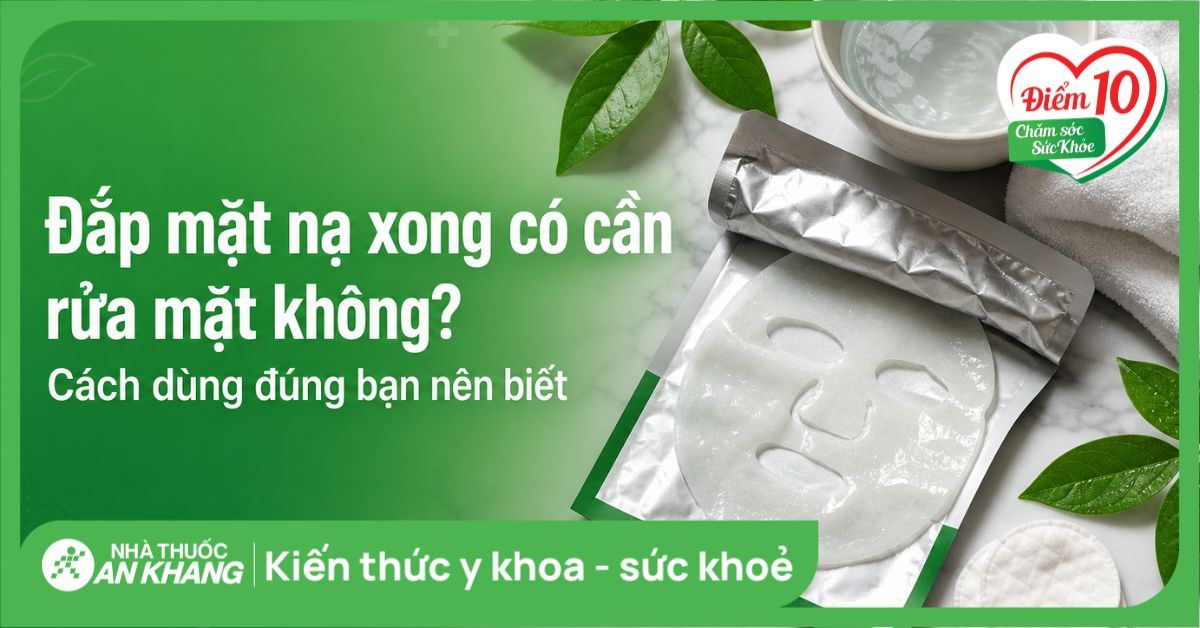 Đắp mặt nạ xong có cần rửa mặt không? Cách dùng đúng bạn nên biết
