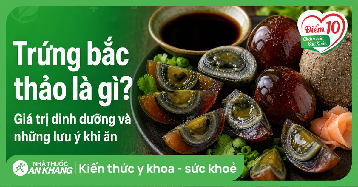 Trứng bắc thảo là gì? Giá trị dinh dưỡng và những lưu ý khi ăn