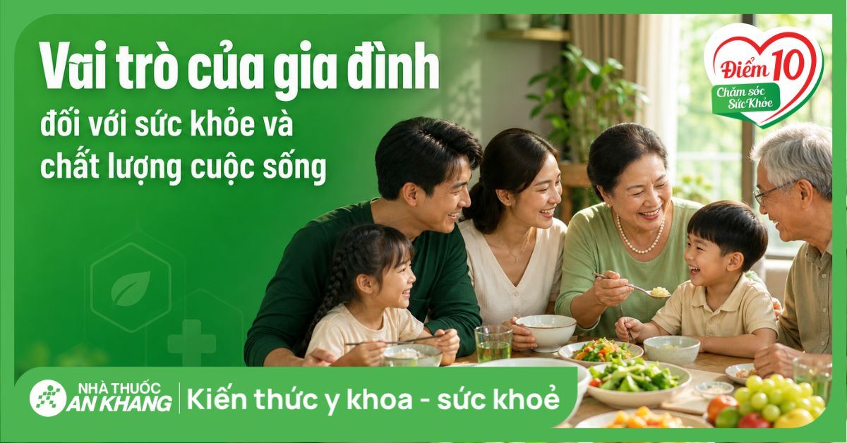 Vai trò của gia đình đối với sức khỏe và chất lượng cuộc sống