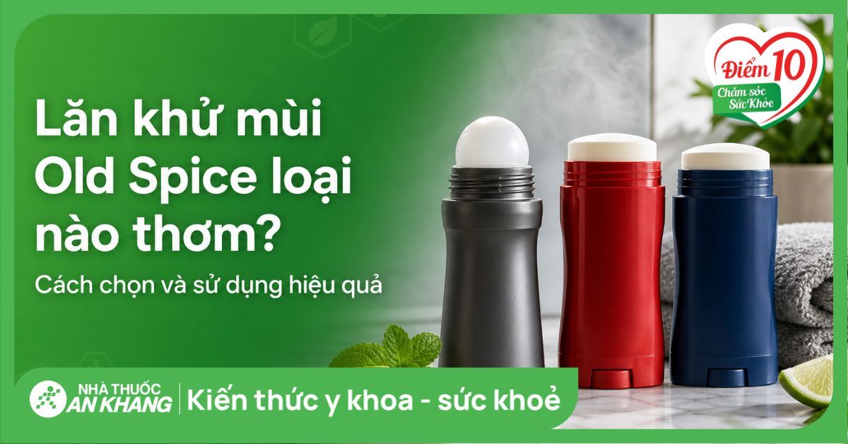Lăn khử mùi Old Spice loại nào thơm? Cách chọn và sử dụng hiệu quả