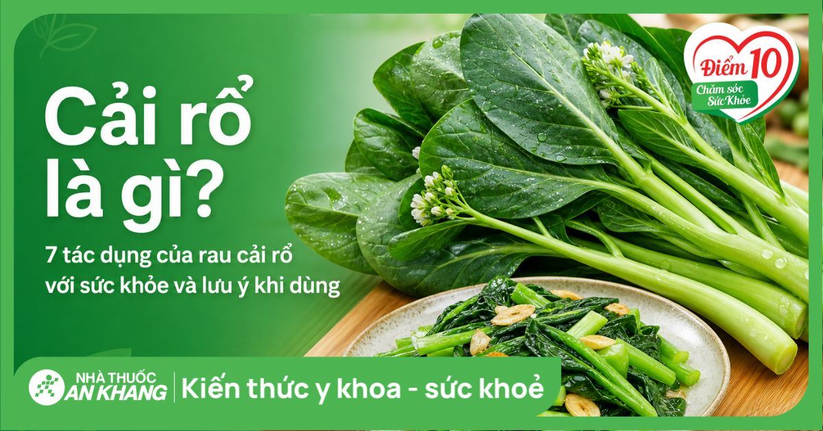Cải rổ là gì? 7 tác dụng của rau cải rổ với sức khỏe và lưu ý khi dùng