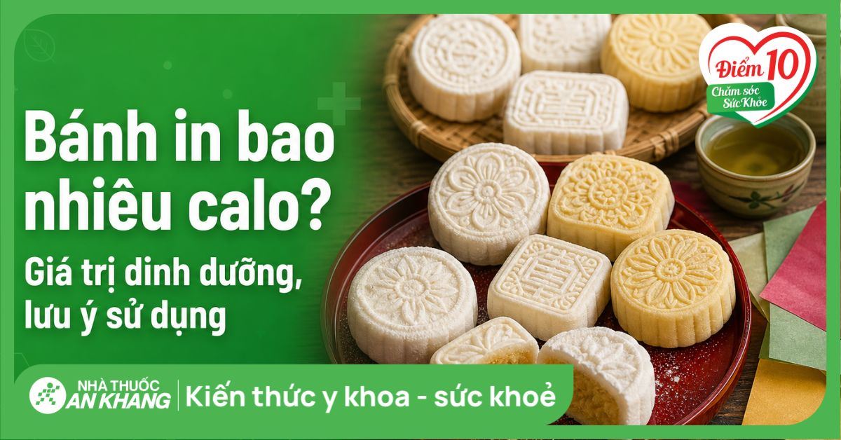 Bánh in bao nhiêu calo? Giá trị dinh dưỡng, lưu ý sử dụng