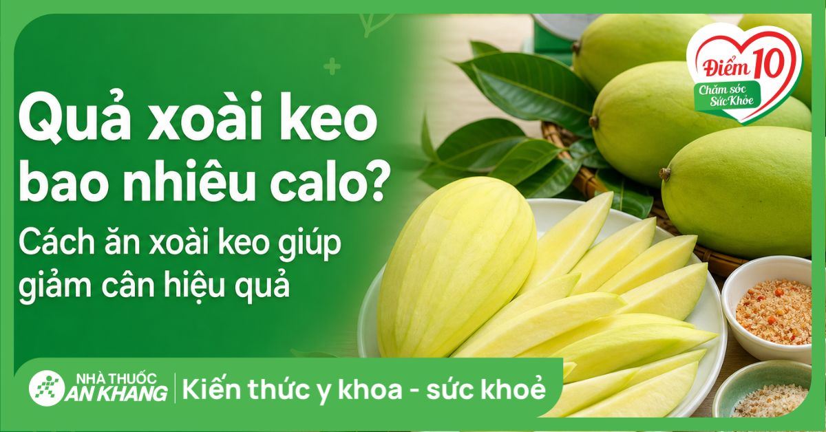 Quả xoài keo bao nhiêu calo? Cách ăn xoài keo giúp giảm cân hiệu quả