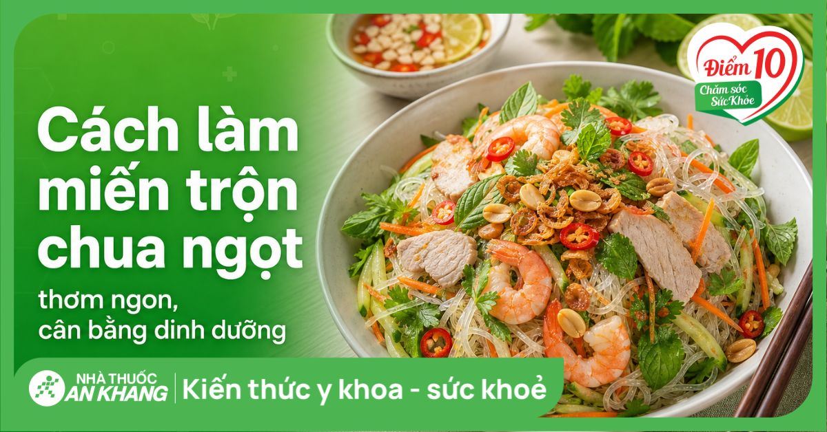 Cách làm miến trộn chua ngọt thơm ngon, cân bằng dinh dưỡng