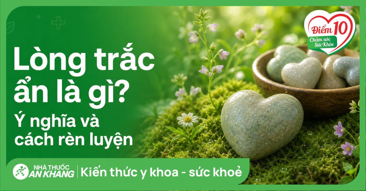 Lòng trắc ẩn là gì? Ý nghĩa và cách rèn luyện