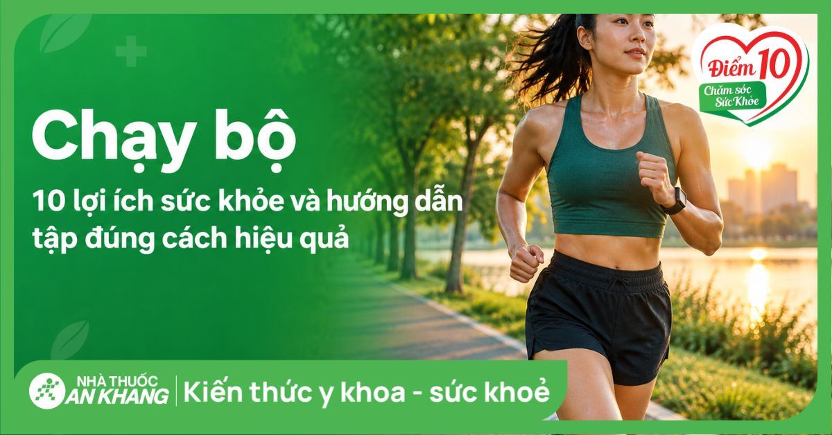 Chạy bộ: 10 lợi ích sức khỏe và hướng dẫn tập đúng cách hiệu quả