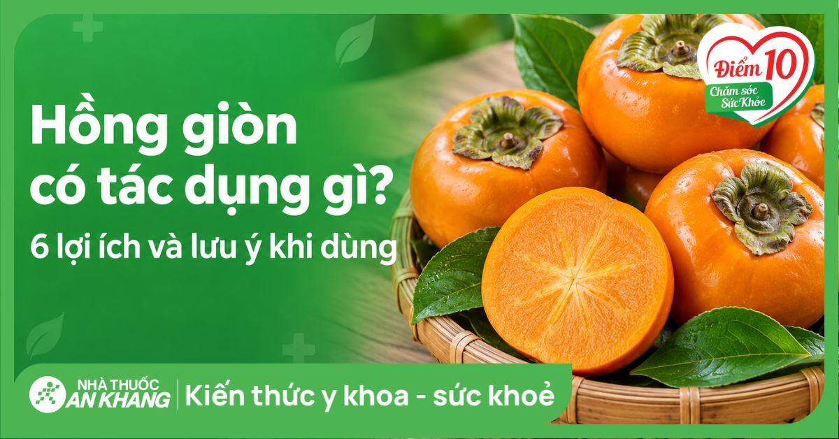 Hồng giòn có tác dụng gì? 6 lợi ích và lưu ý khi dùng