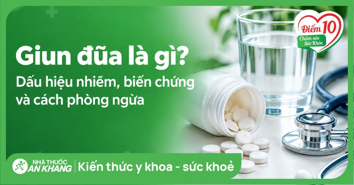 Giun đũa là gì? Dấu hiệu nhiễm, biến chứng và cách phòng ngừa