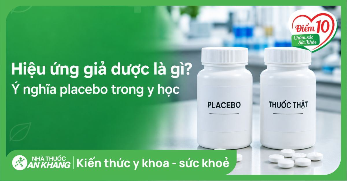 Hiệu ứng giả dược là gì? Ý nghĩa placebo trong y học