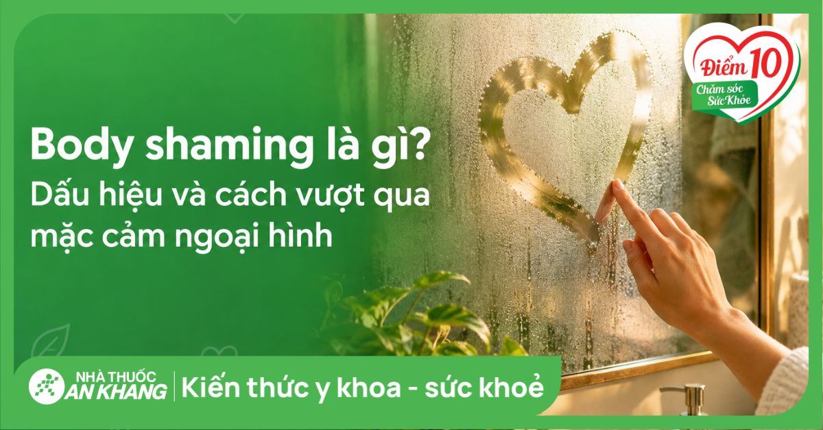 Body shaming là gì? Dấu hiệu và cách vượt qua mặc cảm ngoại hình