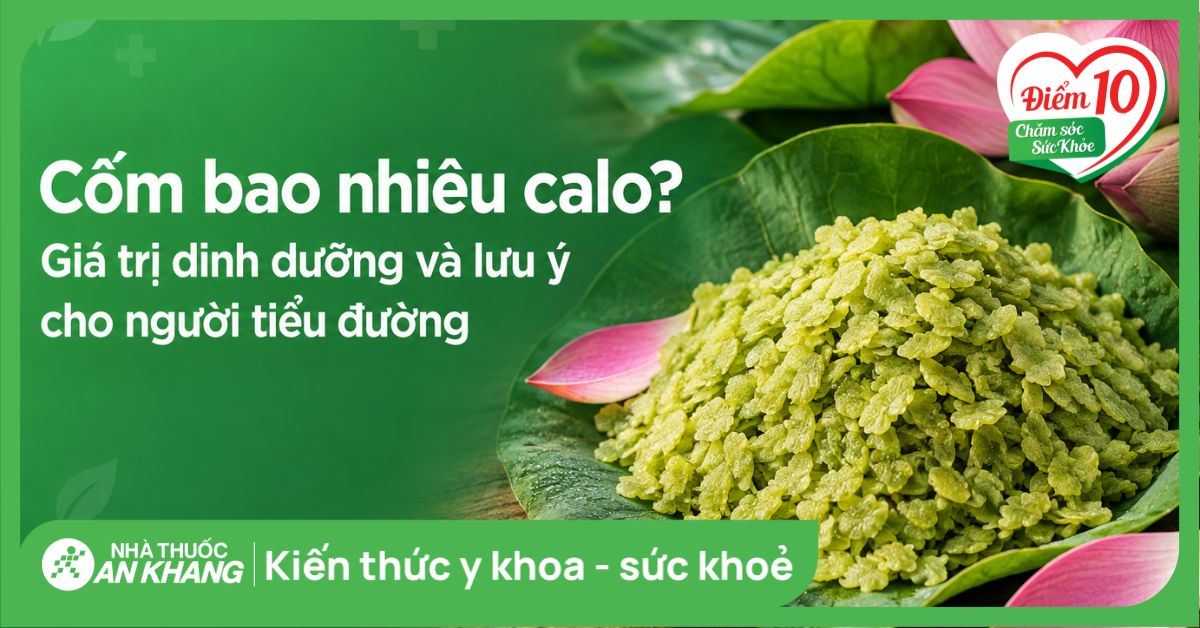 Cốm bao nhiêu calo? Giá trị dinh dưỡng và lưu ý cho người tiểu đường