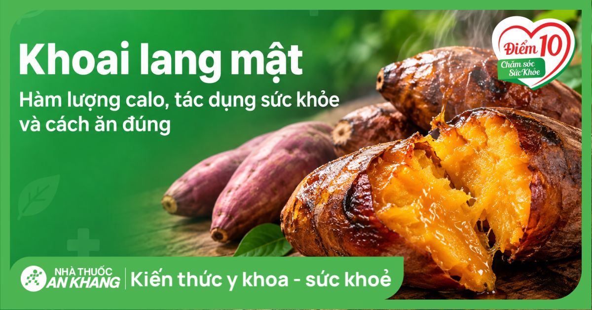 Khoai lang mật: hàm lượng calo, tác dụng sức khỏe và cách ăn đúng