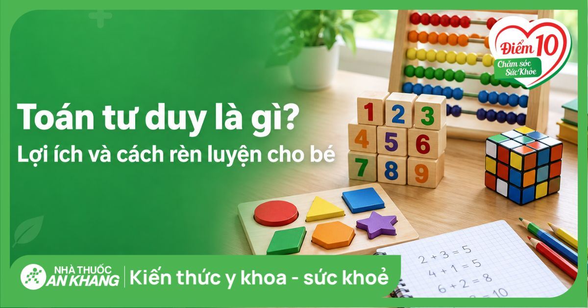 Toán tư duy là gì? Lợi ích và cách rèn luyện cho bé