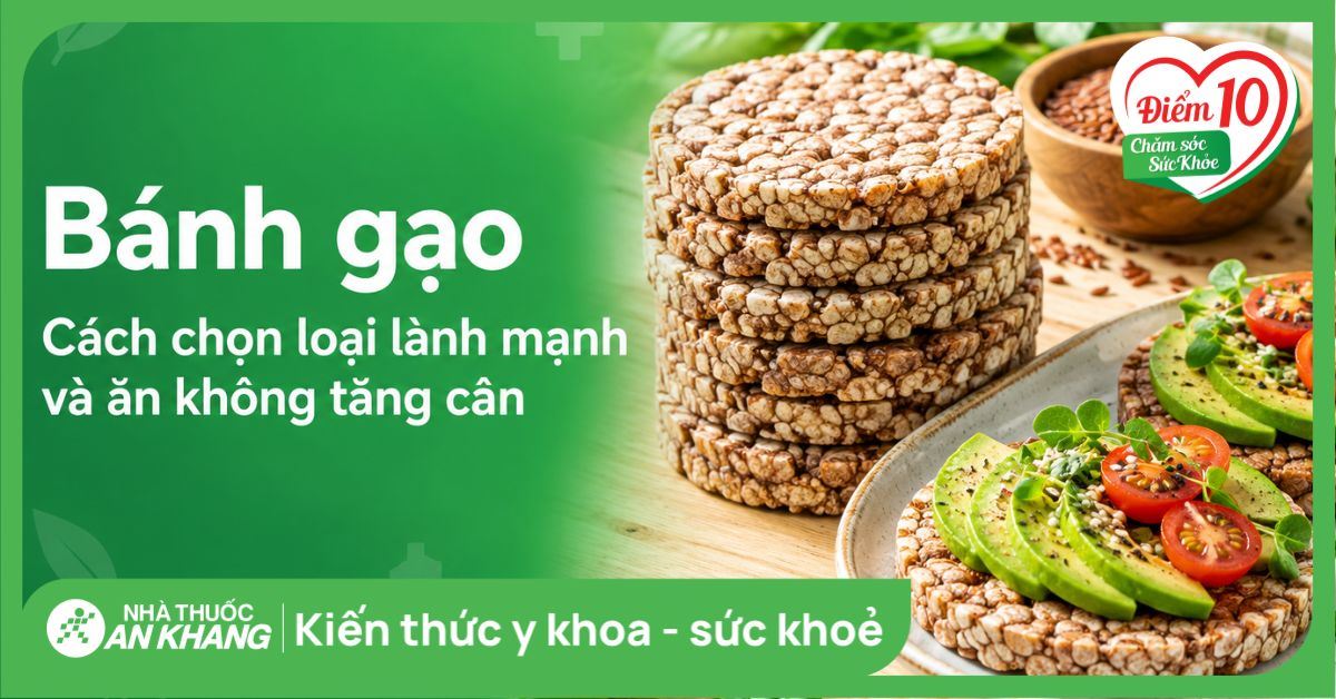 Bánh gạo: Cách chọn loại lành mạnh và ăn không tăng cân