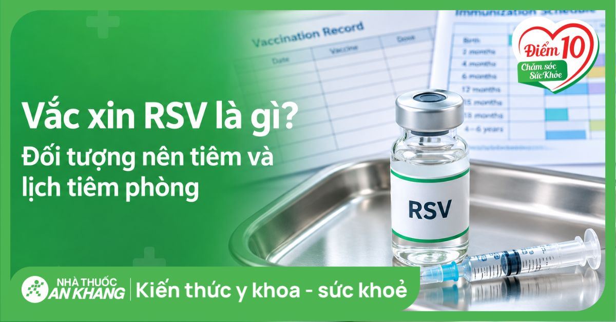 Vắc xin RSV là gì? Đối tượng nên tiêm và lịch tiêm phòng