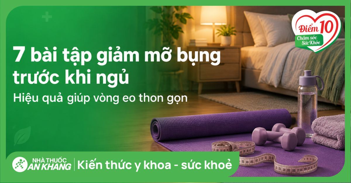 7 bài tập giảm mỡ bụng trước khi ngủ hiệu quả giúp vòng eo thon gọn