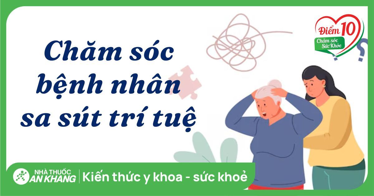 Hướng dẫn 4 mẹo chăm sóc bệnh nhân sa sút trí tuệ​ hiệu quả