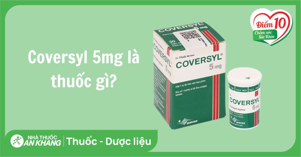 Coversyl 5mg là thuốc gì? Công dụng, cách dùng và lưu ý