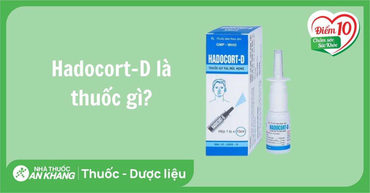 Hadocort-D 15ml là thuốc gì? Công dụng, cách dùng và lưu ý.