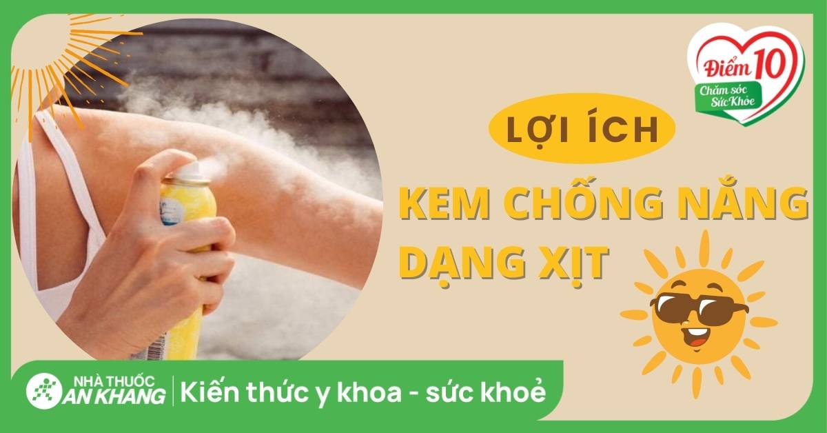 Kem chống nắng dạng xịt có tốt không? Lưu ý khi dùng xịt chống nắng