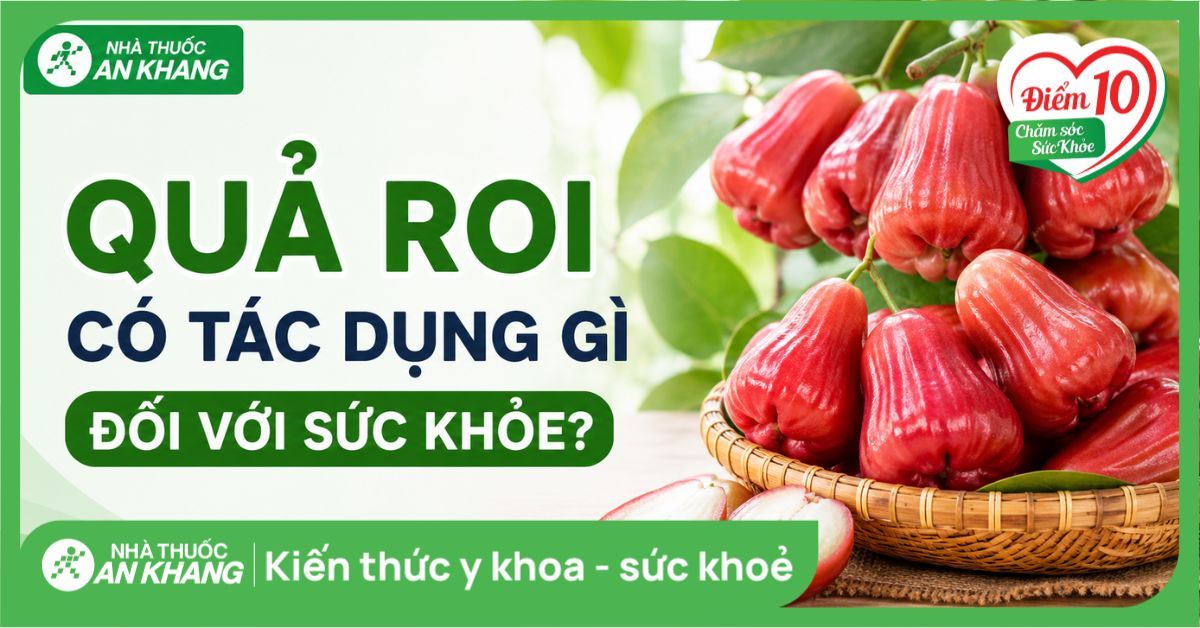 Quả roi là gì? Quả roi có tác dụng gì đối với sức khỏe?