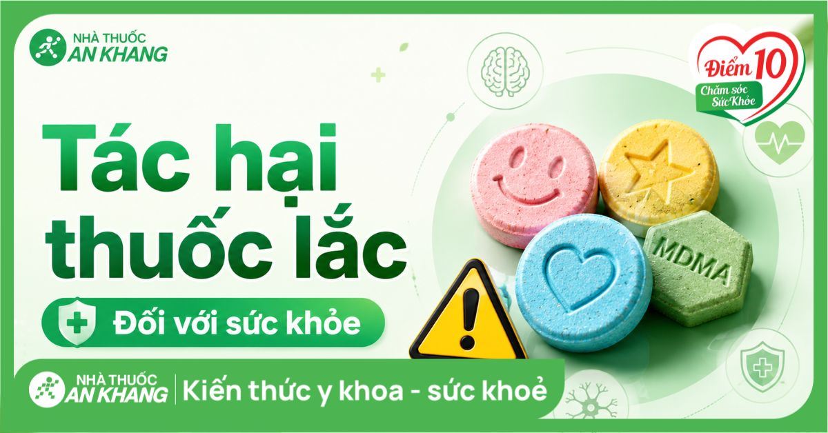 Tác hại của thuốc lắc (ecstasy) đối với sức khỏe