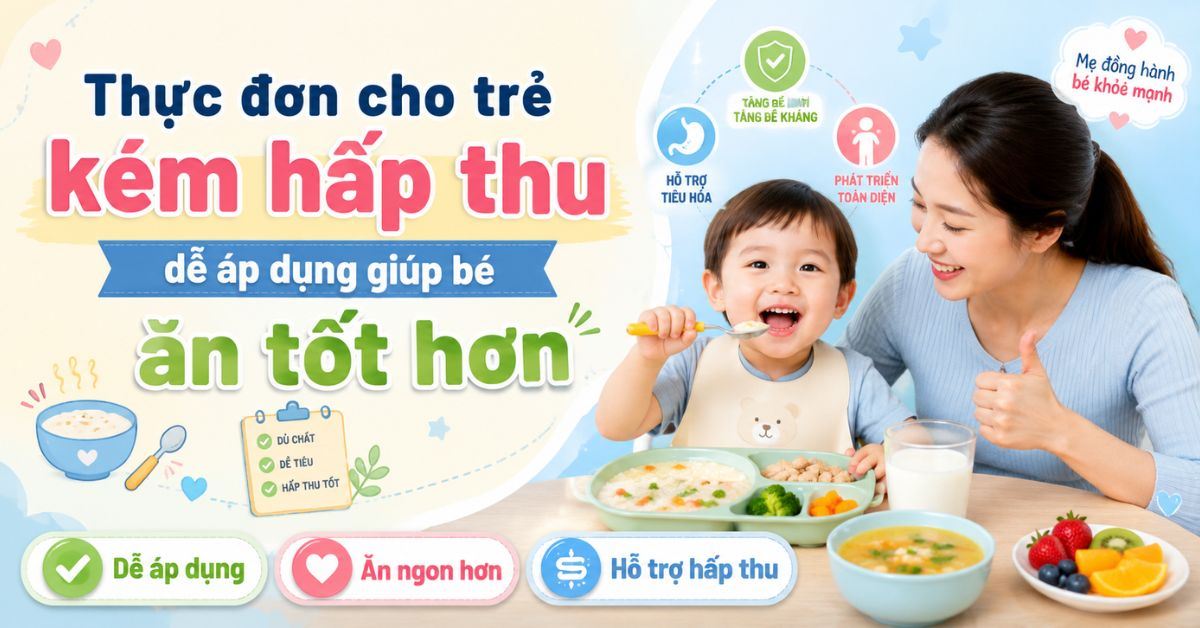 Thực đơn cho trẻ kém hấp thu dễ áp dụng giúp bé ăn tốt hơn