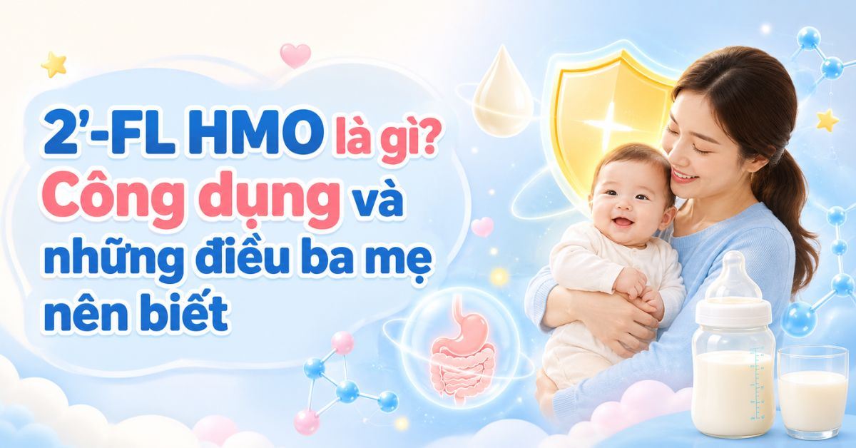 2'-FL HMO là gì? Công dụng và những điều ba mẹ nên biết