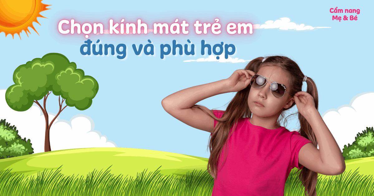 5 lưu ý để chọn kính mát trẻ em đúng, phù hợp, chống UV tốt