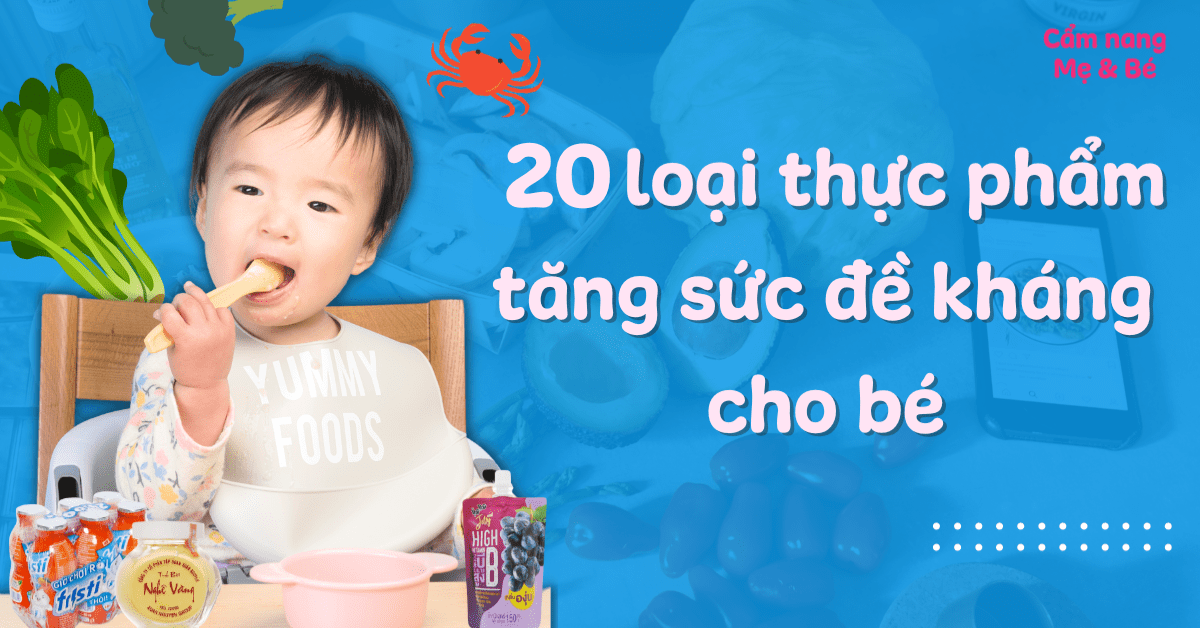 Gợi ý 20+ loại thực phẩm tăng sức đề kháng cho trẻ hiệu quả nhất