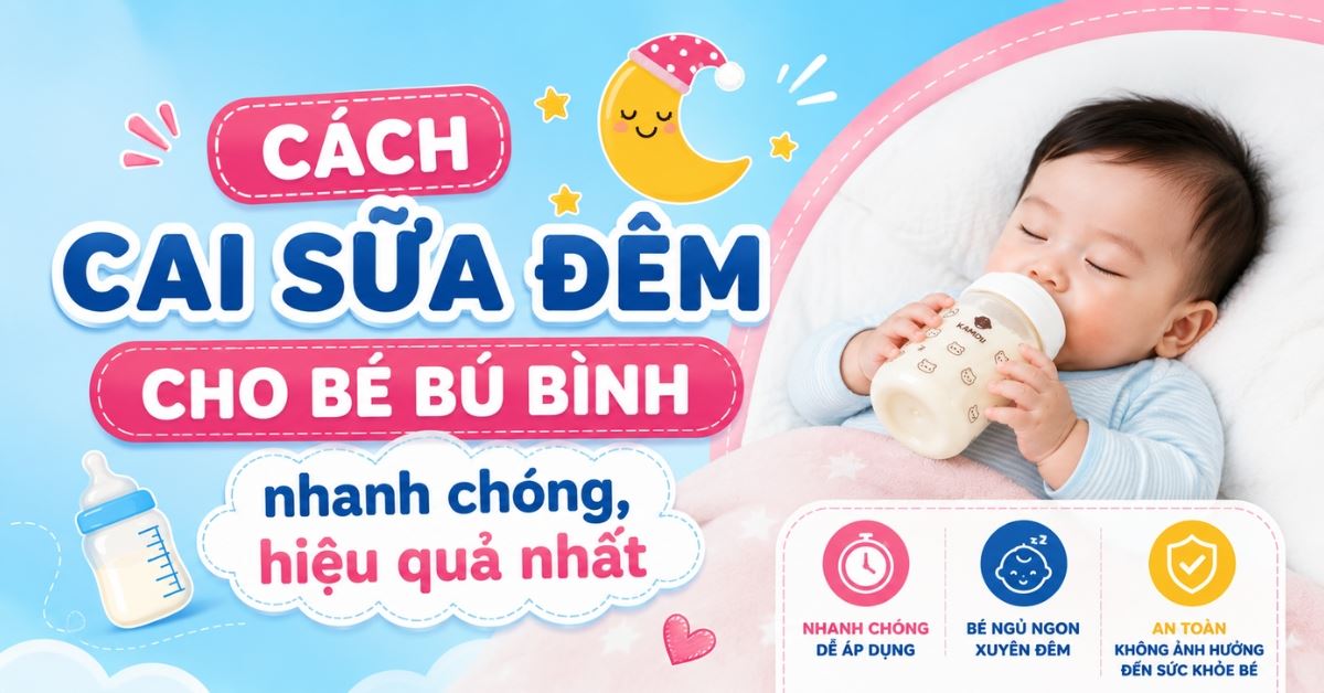 10 cách cai sữa đêm cho bé bú bình nhanh chóng, hiệu quả nhất