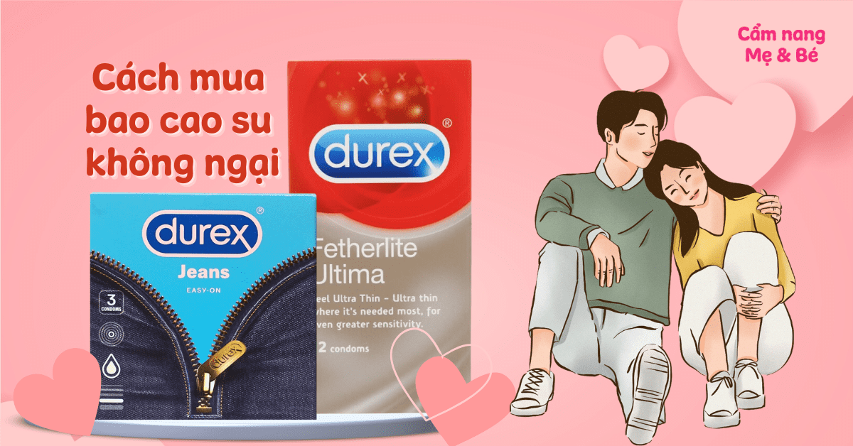 Cách mua bao cao su không ngại với 5 kinh nghiệm mua BCS lần đầu