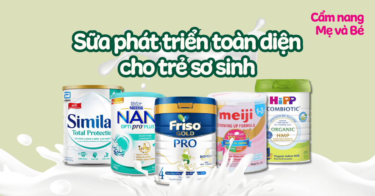 Top 10 sữa phát triển toàn diện cho trẻ sơ sinh tốt, hiệu quả 2025