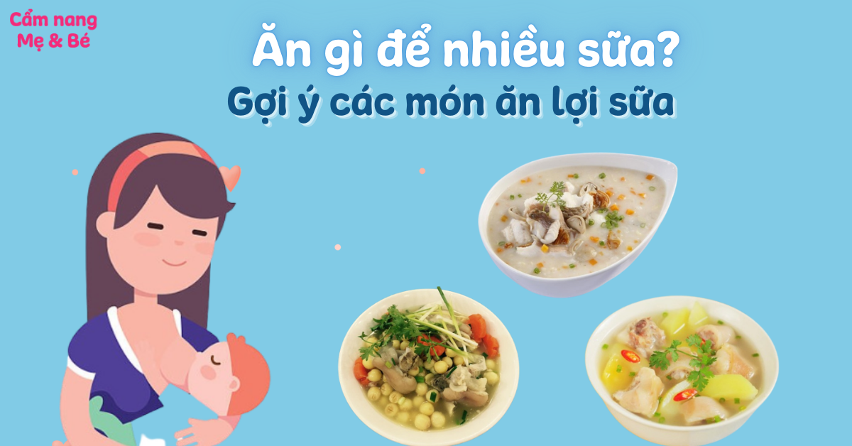 Ăn gì để nhiều sữa? Gợi ý các món ăn lợi sữa cho bà đẻ hấp dẫn